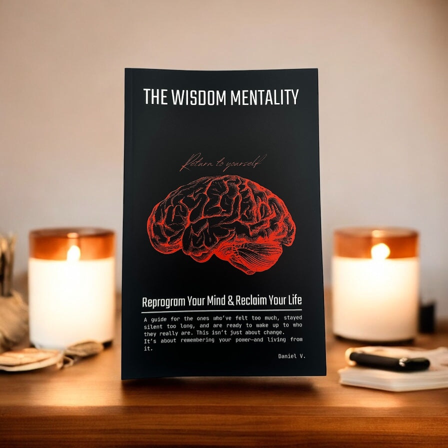 The Wisdom Mentality: Reprogram Your Mind & Reclaim Your Life